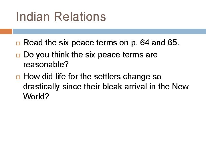 Indian Relations Read the six peace terms on p. 64 and 65. Do you