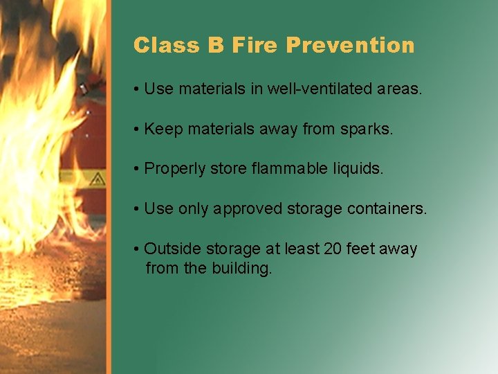 Class B Fire Prevention • Use materials in well-ventilated areas. • Keep materials away