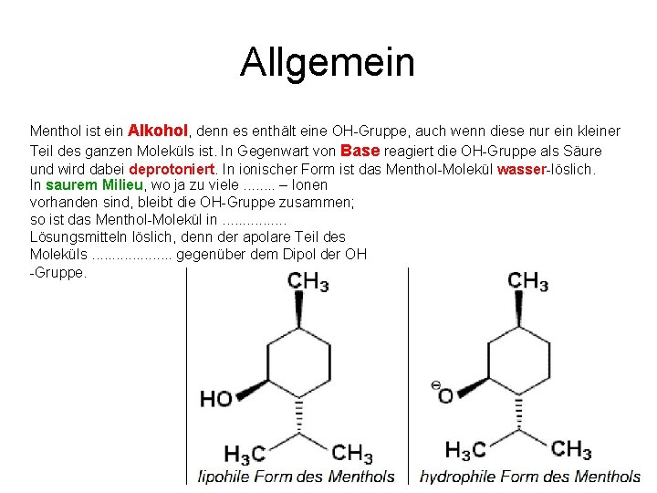 Allgemein Menthol ist ein Alkohol, denn es enthält eine OH Gruppe, auch wenn diese