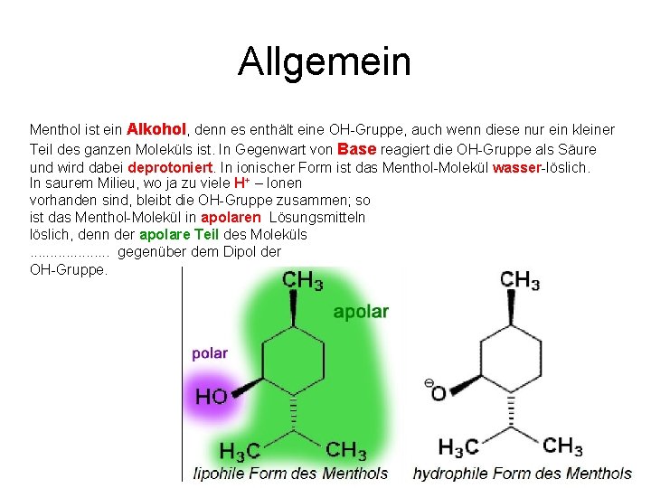 Allgemein Menthol ist ein Alkohol, denn es enthält eine OH Gruppe, auch wenn diese