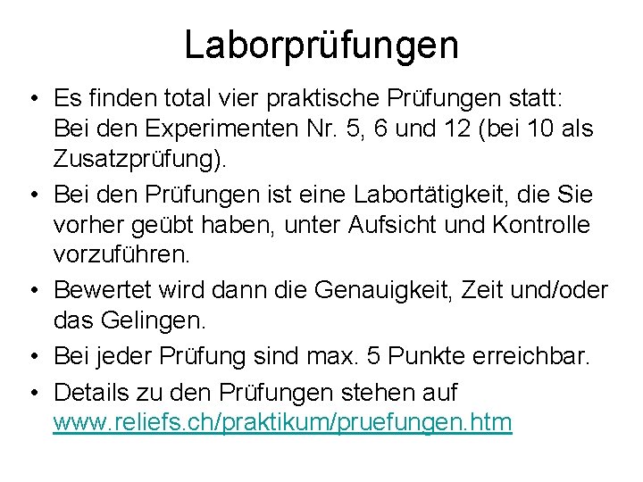 Laborprüfungen • Es finden total vier praktische Prüfungen statt: Bei den Experimenten Nr. 5,