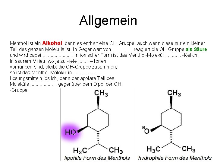 Allgemein Menthol ist ein Alkohol, denn es enthält eine OH Gruppe, auch wenn diese