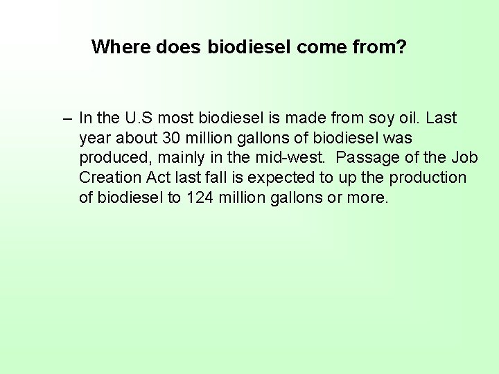 Where does biodiesel come from? – In the U. S most biodiesel is made