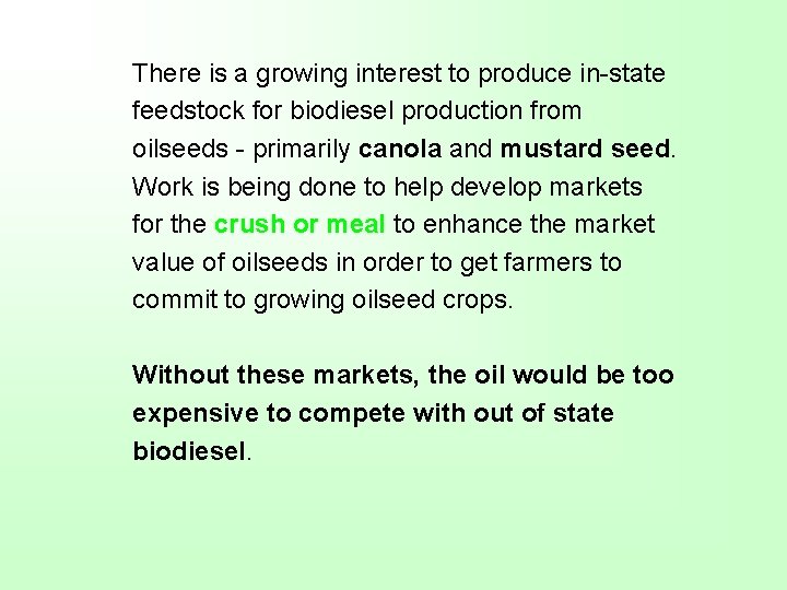 There is a growing interest to produce in-state feedstock for biodiesel production from oilseeds