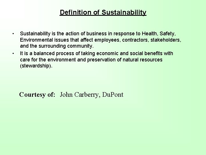 Definition of Sustainability • • Sustainability is the action of business in response to