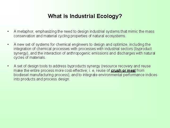 What is Industrial Ecology? • A metaphor, emphasizing the need to design industrial systems