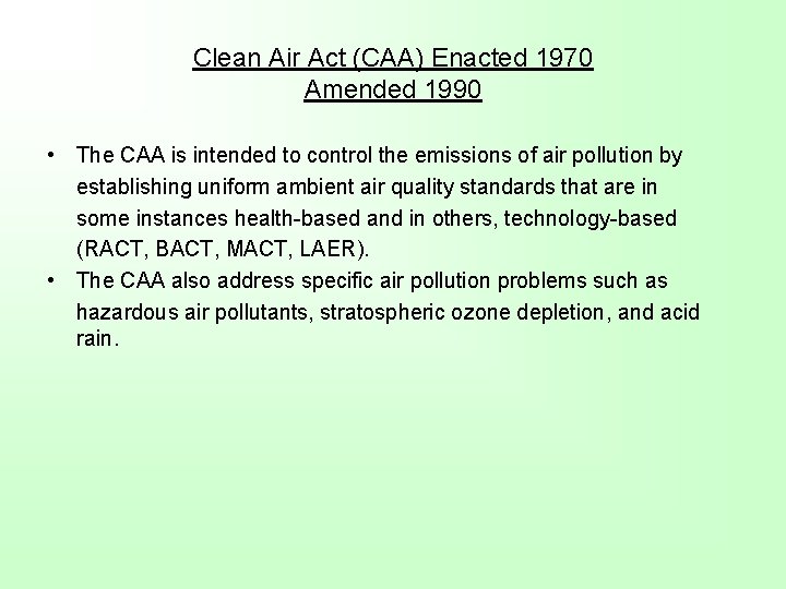 Clean Air Act (CAA) Enacted 1970 Amended 1990 • The CAA is intended to