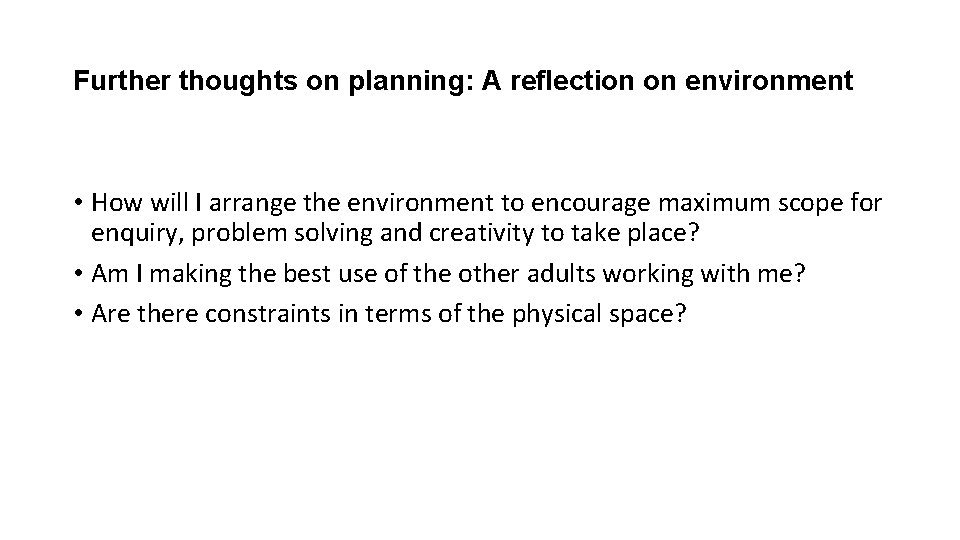 Further thoughts on planning: A reflection on environment • How will I arrange the