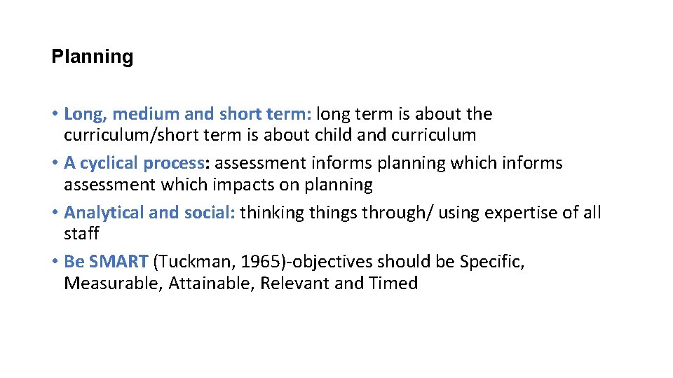 Planning • Long, medium and short term: long term is about the curriculum/short term