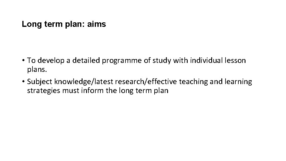 Long term plan: aims • To develop a detailed programme of study with individual