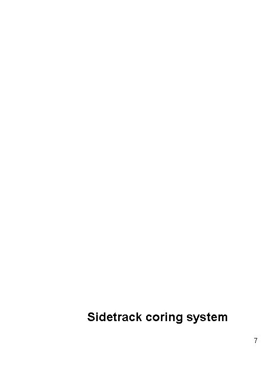 Sidetrack coring system 7 