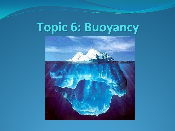 Topic 6: Buoyancy 
