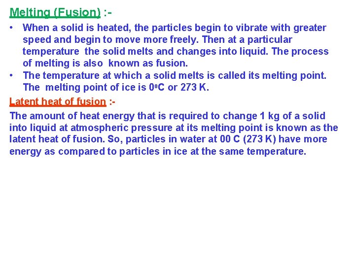 Melting (Fusion) : • When a solid is heated, the particles begin to vibrate