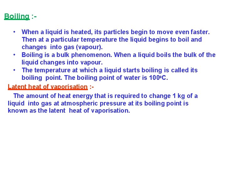 Boiling : • When a liquid is heated, its particles begin to move even