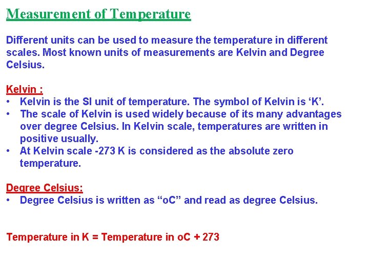 Measurement of Temperature Different units can be used to measure the temperature in different