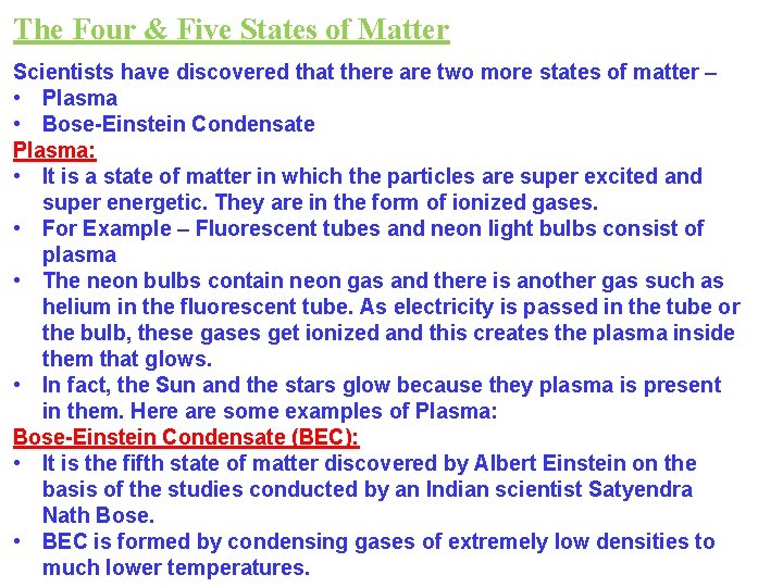 The Four & Five States of Matter Scientists have discovered that there are two