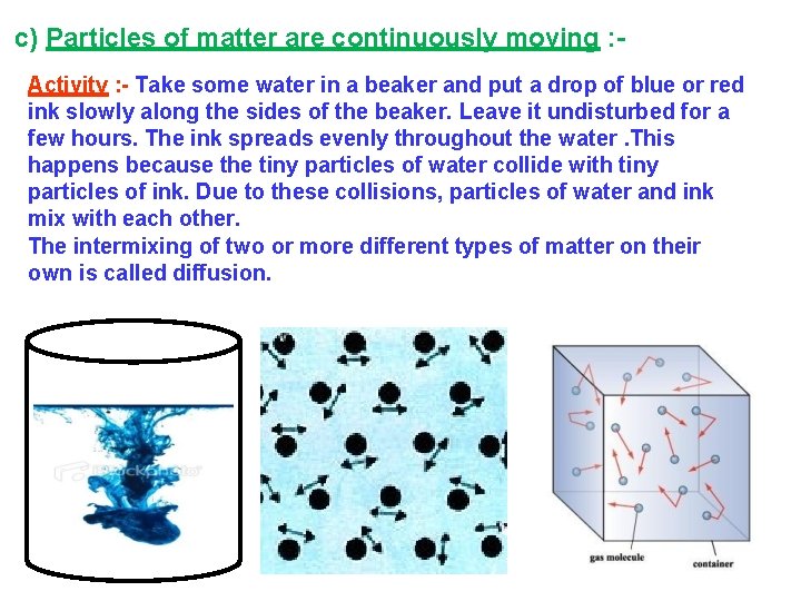 c) Particles of matter are continuously moving : Activity : - Take some water