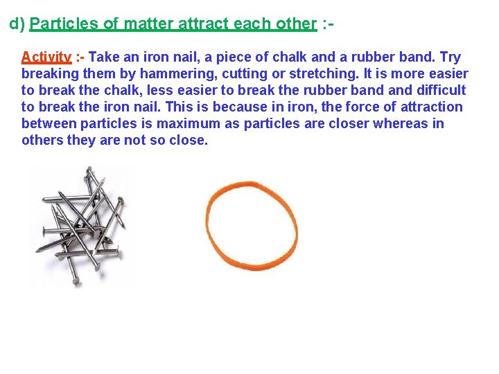 d) Particles of matter attract each other : Activity : - Take an iron