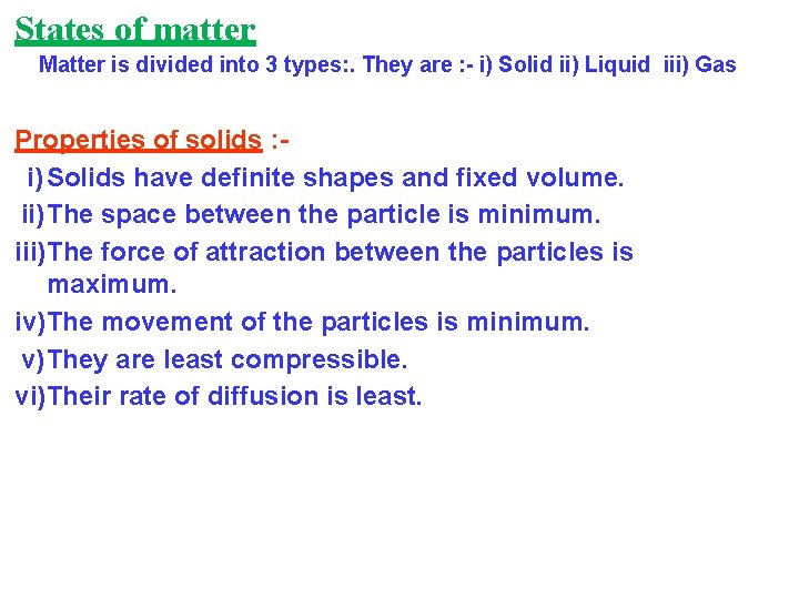 States of matter Matter is divided into 3 types: . They are : -