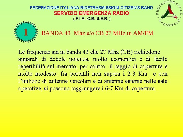 FEDERAZIONE ITALIANA RICETRASMISSIONI CITIZEN'S BAND SERVIZIO EMERGENZA RADIO ( F. I. R. -C. B.