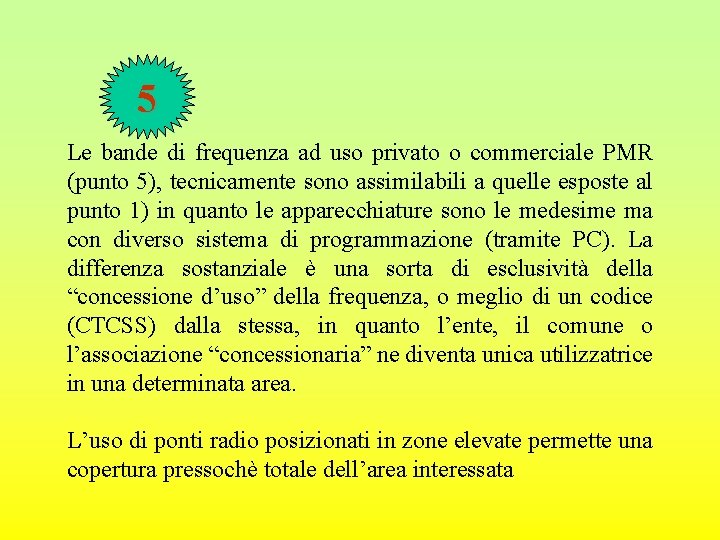 5 Le bande di frequenza ad uso privato o commerciale PMR (punto 5), tecnicamente