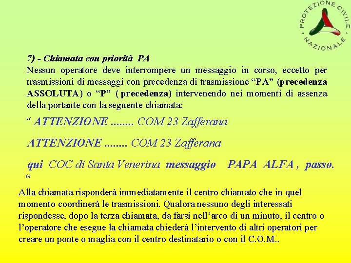 7) - Chiamata con priorità PA Nessun operatore deve interrompere un messaggio in corso,