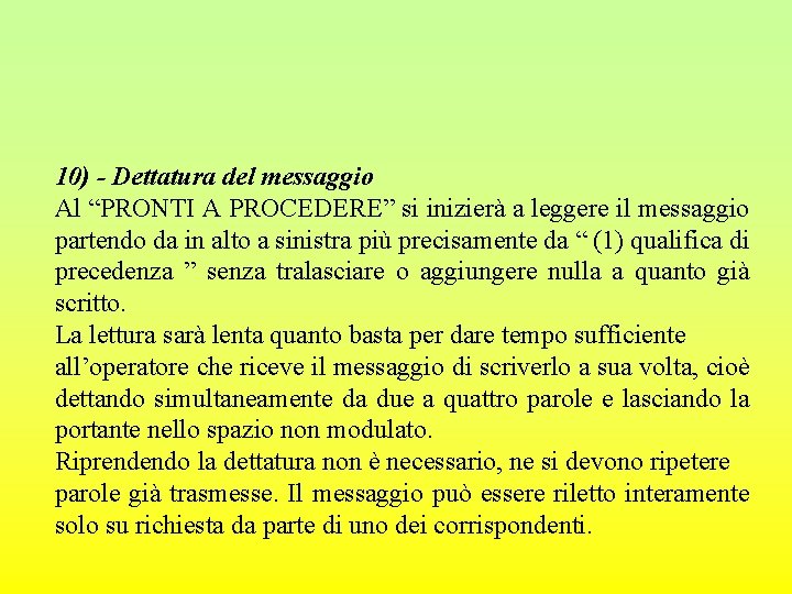 10) - Dettatura del messaggio Al “PRONTI A PROCEDERE” si inizierà a leggere il