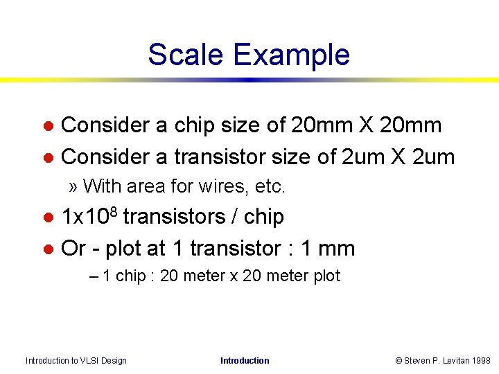 Scale Example Consider a chip size of 20 mm X 20 mm l Consider Scale Example Consider a chip size of 20 mm X 20 mm l Consider