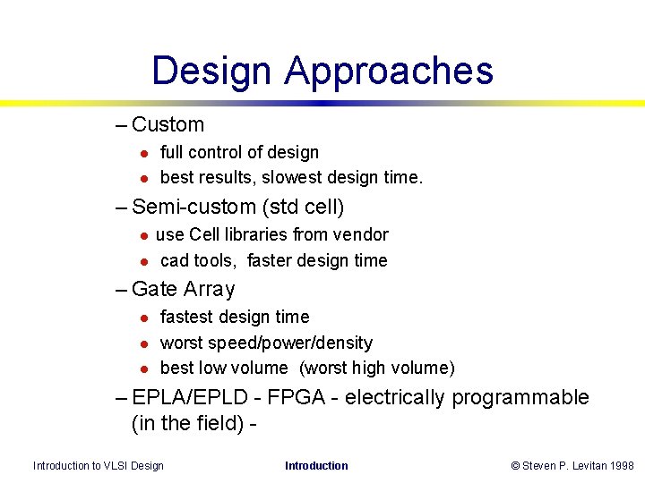 Design Approaches – Custom l l full control of design best results, slowest design Design Approaches – Custom l l full control of design best results, slowest design