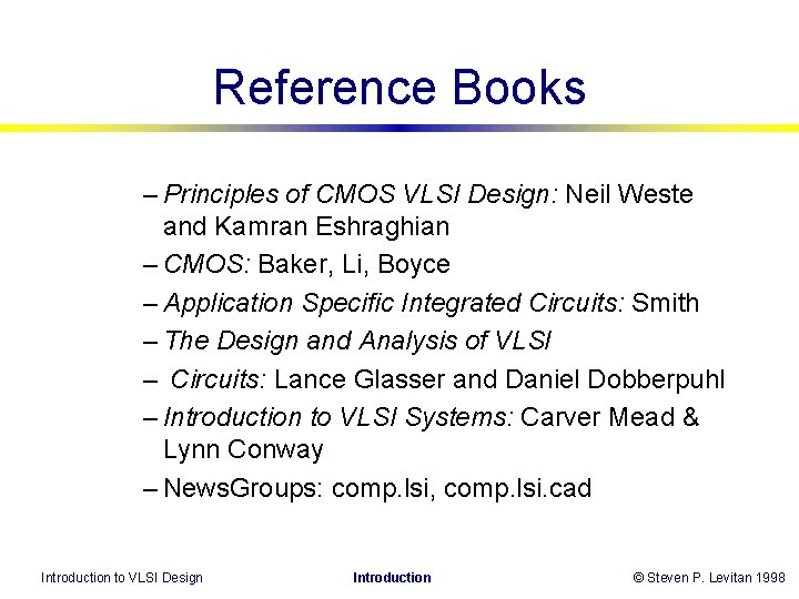 Reference Books – Principles of CMOS VLSI Design: Neil Weste and Kamran Eshraghian – Reference Books – Principles of CMOS VLSI Design: Neil Weste and Kamran Eshraghian –