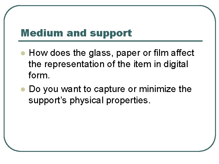 Medium and support l l How does the glass, paper or film affect the