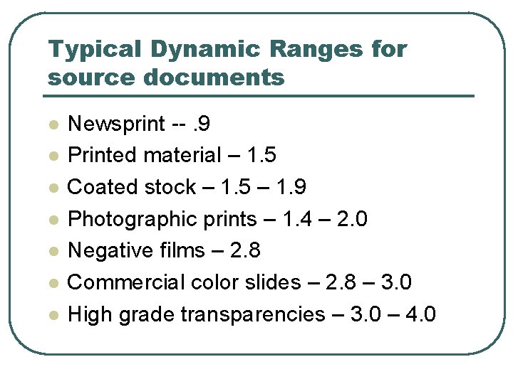 Typical Dynamic Ranges for source documents l l l l Newsprint --. 9 Printed