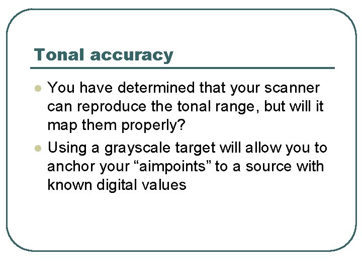 Tonal accuracy l l You have determined that your scanner can reproduce the tonal