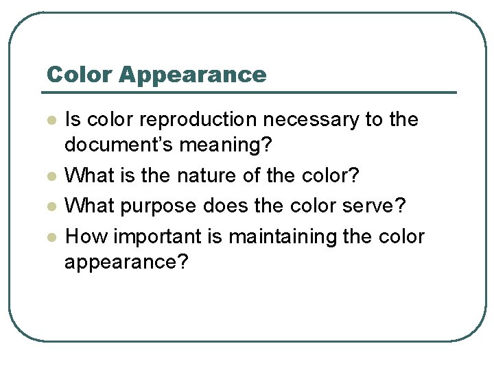 Color Appearance l l Is color reproduction necessary to the document’s meaning? What is