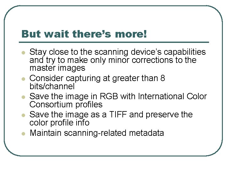 But wait there’s more! l l l Stay close to the scanning device’s capabilities