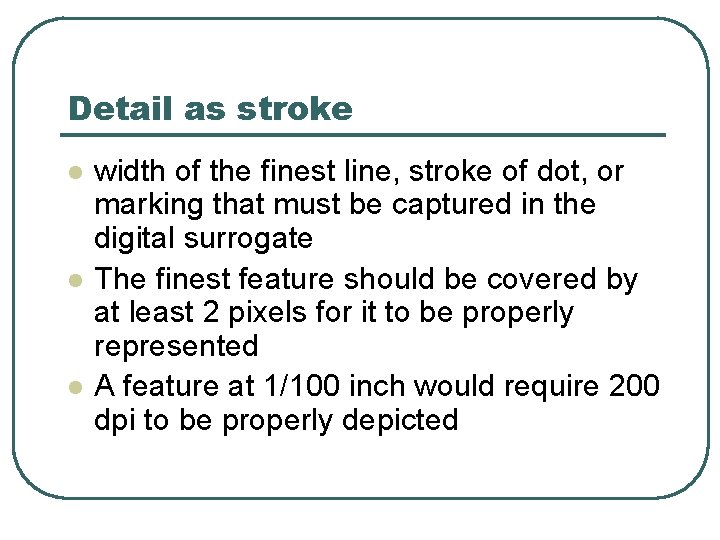 Detail as stroke l l l width of the finest line, stroke of dot,