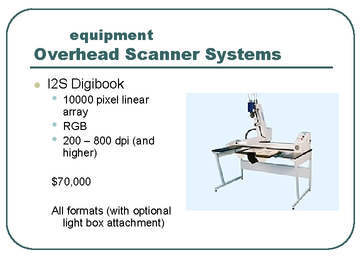 equipment Overhead Scanner Systems l I 2 S Digibook • • • 10000 pixel