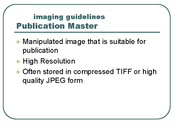 imaging guidelines Publication Master l l l Manipulated image that is suitable for publication