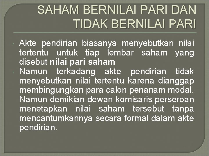 SAHAM BERNILAI PARI DAN TIDAK BERNILAI PARI Akte pendirian biasanya menyebutkan nilai tertentu untuk SAHAM BERNILAI PARI DAN TIDAK BERNILAI PARI Akte pendirian biasanya menyebutkan nilai tertentu untuk