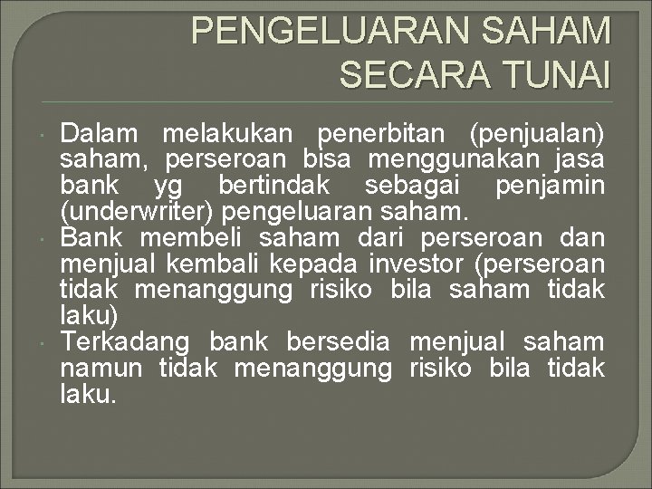 PENGELUARAN SAHAM SECARA TUNAI Dalam melakukan penerbitan (penjualan) saham, perseroan bisa menggunakan jasa bank