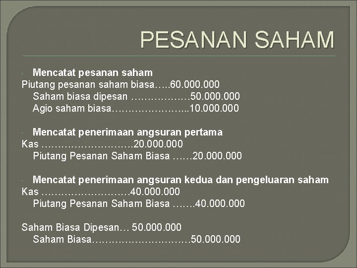 PESANAN SAHAM Mencatat pesanan saham Piutang pesanan saham biasa…. . 60. 000 Saham biasa