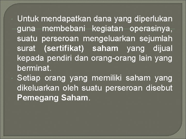  Untuk mendapatkan dana yang diperlukan guna membebani kegiatan operasinya, suatu perseroan mengeluarkan sejumlah