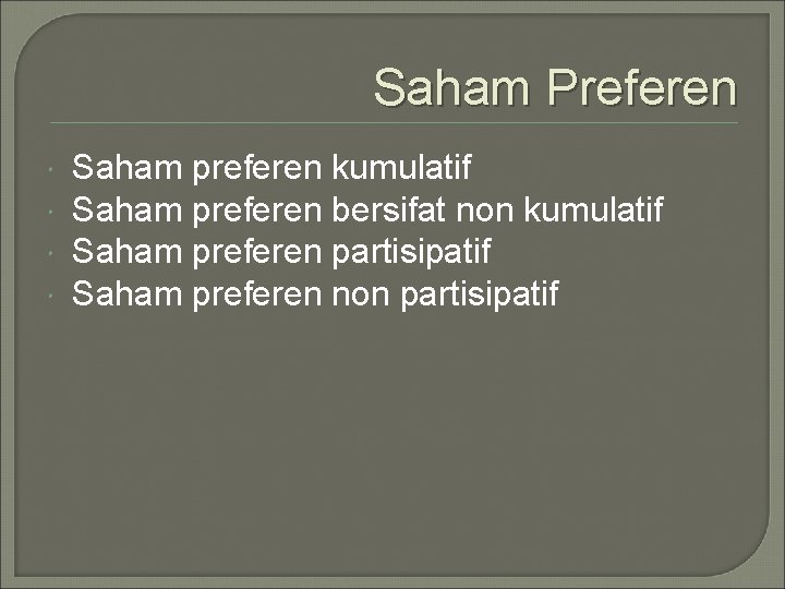 Saham Preferen Saham preferen kumulatif Saham preferen bersifat non kumulatif Saham preferen partisipatif Saham