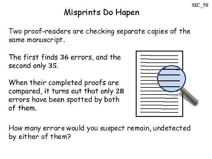 Misprints Do Hapen Two proof-readers are checking separate copies of the same manuscript. How