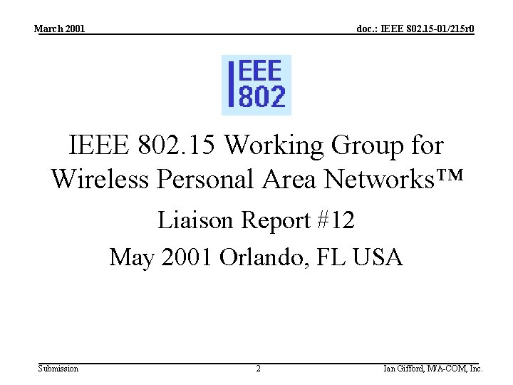 March 2001 doc. : IEEE 802. 15 -01/215 r 0 IEEE 802. 15 Working