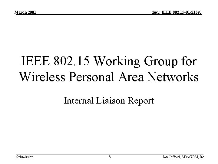 March 2001 doc. : IEEE 802. 15 -01/215 r 0 IEEE 802. 15 Working
