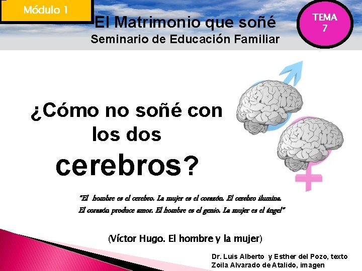 Módulo 1 El Matrimonio que soñé Seminario de Educación Familiar TEMA 7 ¿Cómo no