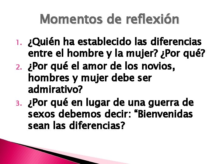 Momentos de reflexión 1. 2. 3. ¿Quién ha establecido las diferencias entre el hombre