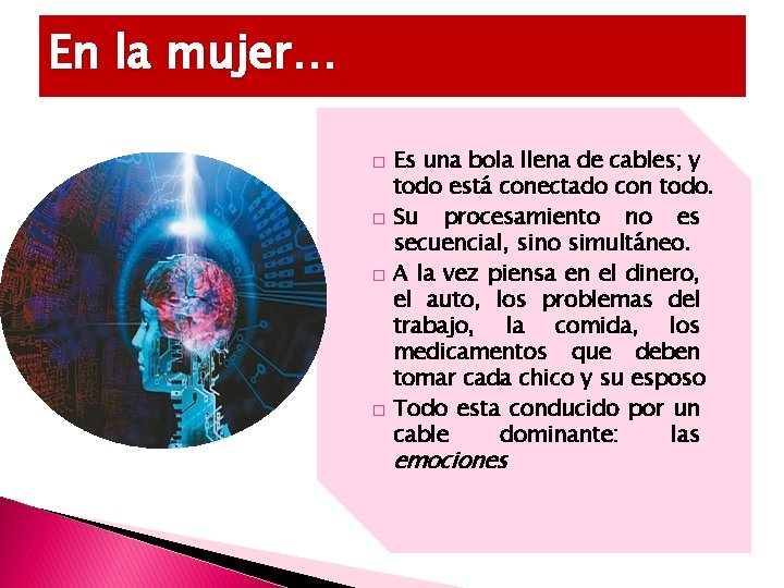 En la mujer… � � Es una bola llena de cables; y todo está