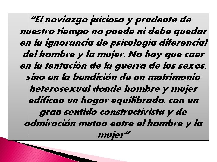 “El noviazgo juicioso y prudente de nuestro tiempo no puede ni debe quedar en